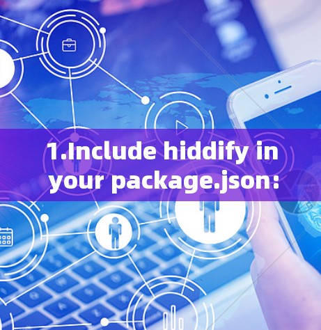 1.Include hiddify in your package.json: